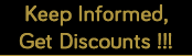 Keep Informed, Get Discounts